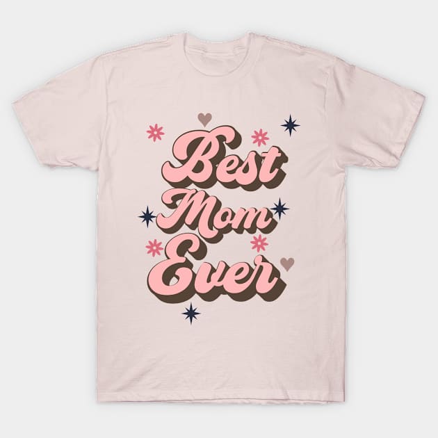 Best Mom Ever, Retro mothers day design T-Shirt by Apparels2022